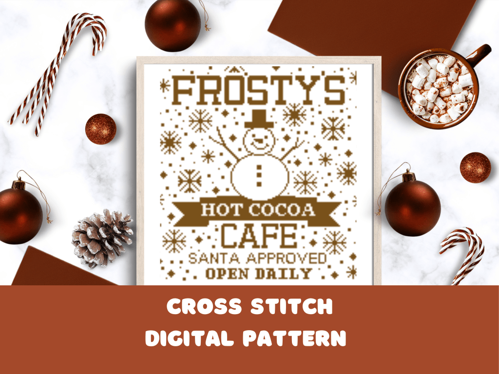 Cozy winter sign that says "Frosty's Hot Cocoa Cafe Santa Approved Open Daily" all in just brown thread color